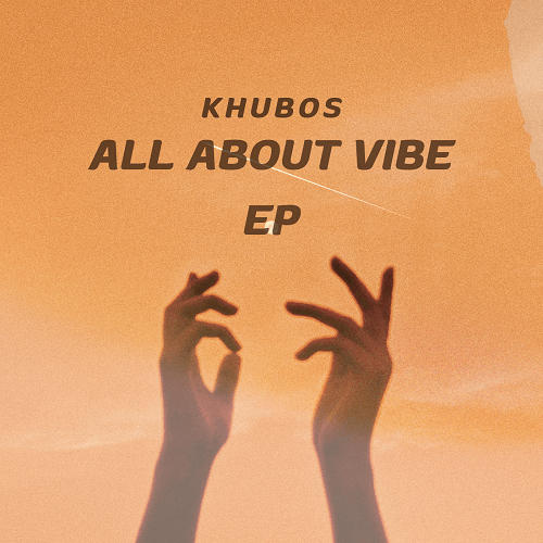 Khubos-All About Vibe Ep