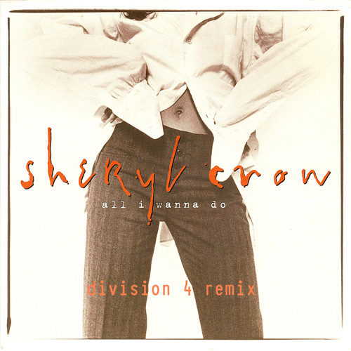 Sheryl Crow, Division 4-All I Wanna Do (division 4 Remix)