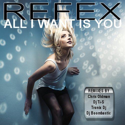 Refex-All I Want Is You