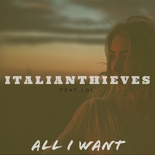 Italianthieves Feat. Lol-All I Want