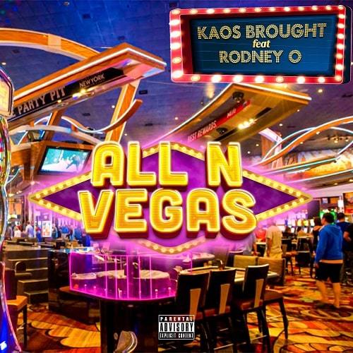 Kaos Brought Feat Rodney O-All N Vegas