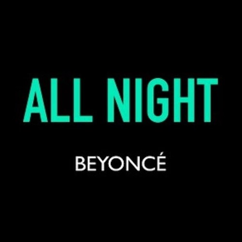 Beyonce, Ranny-All Night