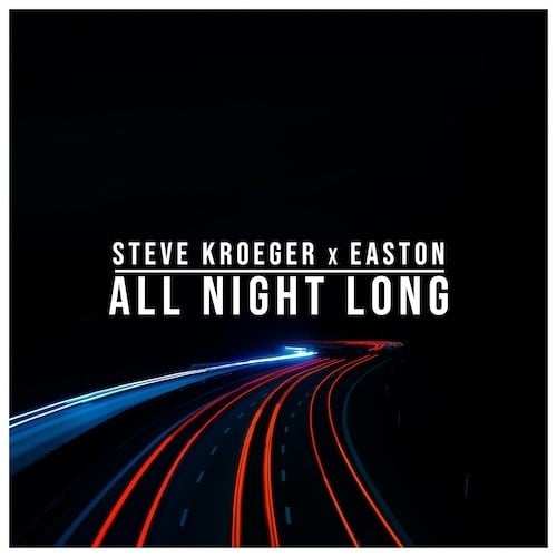 Steve Kroeger X EASTON-All Night Long