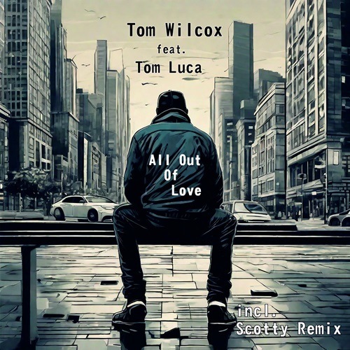 Tom Wilcox Ft. Tom Luca, Scotty, Disco Culture, Wade Wilson-All Out Of Love