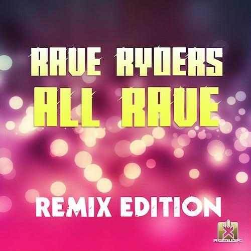 Rave Ryders, Danny R., Rayman Rave, Dj Contraxx, Handz Upperz, Max R., Jp Project, Kaylife!, Cloud Seven Vs. Si1kz-All Rave - Remix Edition