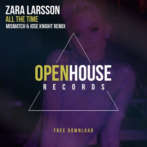 Zara Larsson-All The Time (mismatch (uk) & Jose Knight Remix)