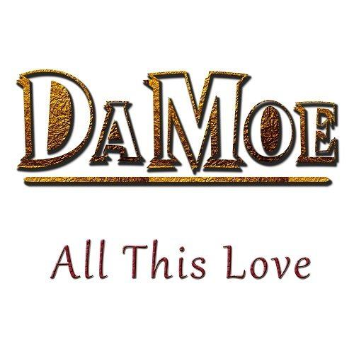 Damoe-All This Love
