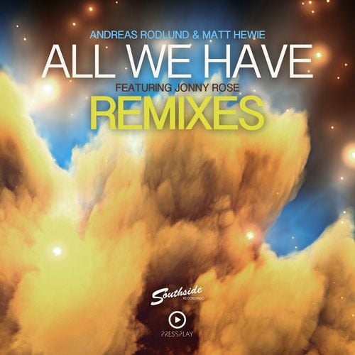 Andreas Rodlund & Matt Hewie Feat Jonny Rose-All We Have (remixes)