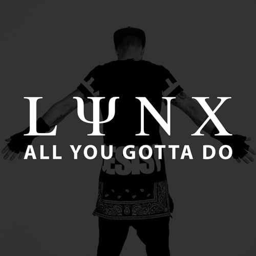Lynx-All You Gotta Do