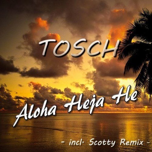 Tosch-Aloha Heja He