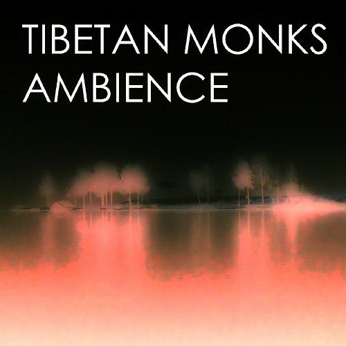 Tibetan Monks-Ambience (remixes)