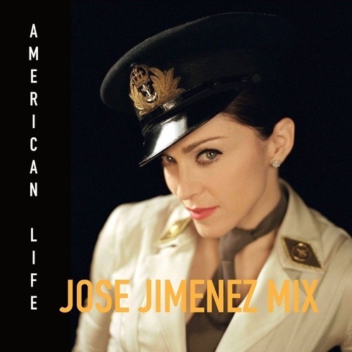 Madonna, Jose Jimenez-American Life (jose Jimenez Mix)
