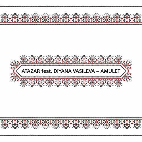 Atazar Feat. Diyana Vasileva-Amulet
