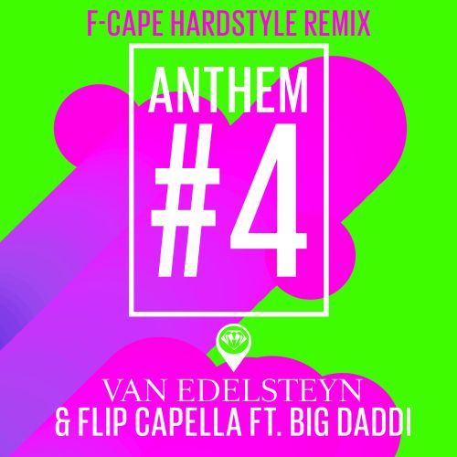 Van Edelsteyn & Flip Capella Ft. Big Daddi-Anthem#4 (f-cape Hardstyle Remix)