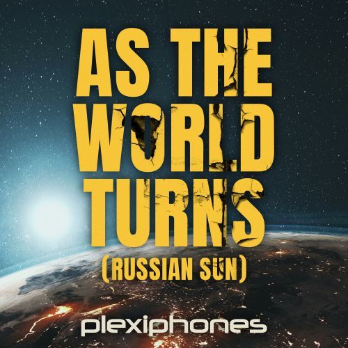 Plexiphones-As The World Turns (russian Sun)