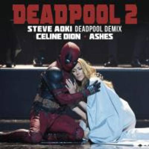 Celine Dion, Steve Aoki-Ashes (steve Aoki Deadpool Demixes)