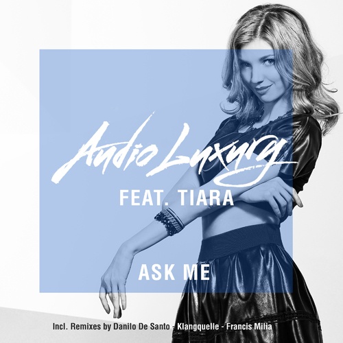 Audio Luxury Feat. Tiara-Ask Me