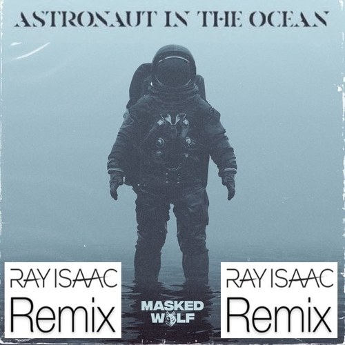 Masked Wolf, Ray Isaac-Astronaut In The Ocean