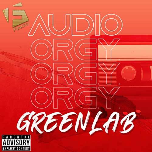 GreenLab Feat. Prospectz Nation-Audio Orgy