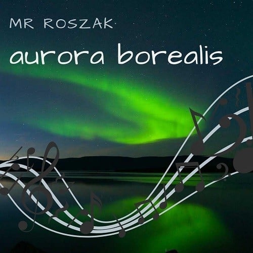 Mr Roszak-Aurora Borealis