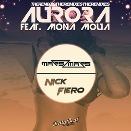 Nick Fiero & Mars2mars Feat. Mona Moua -Aurora The Remixes