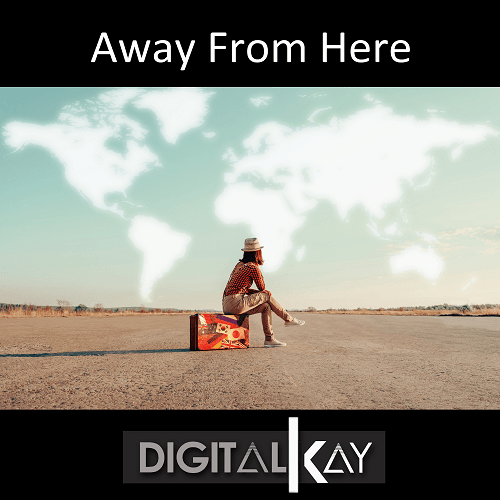 Digital Kay-Away From Here