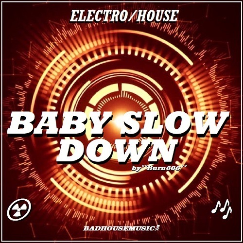 Burn666-Baby Slow Down