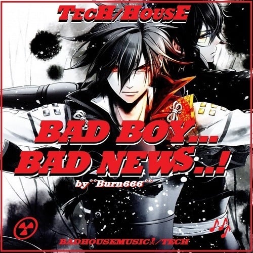 Burn666-Bad Boy, Bad News!