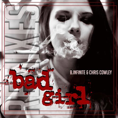 B.infinite & Chris Cowley, Inve & Forsi-Bad Girl (remixes)