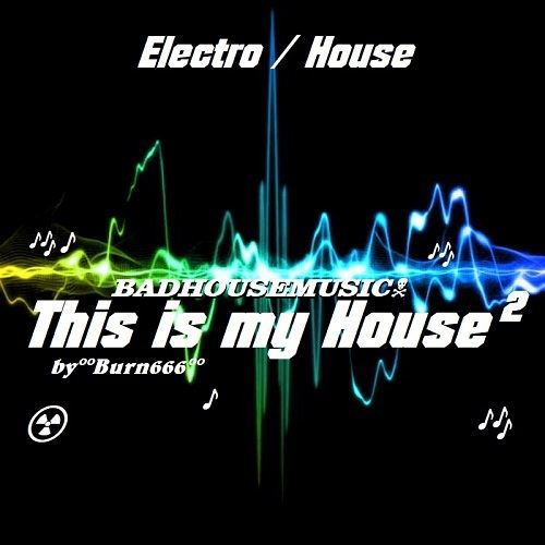 Burn666-Badhousemusic-this Is My House 2