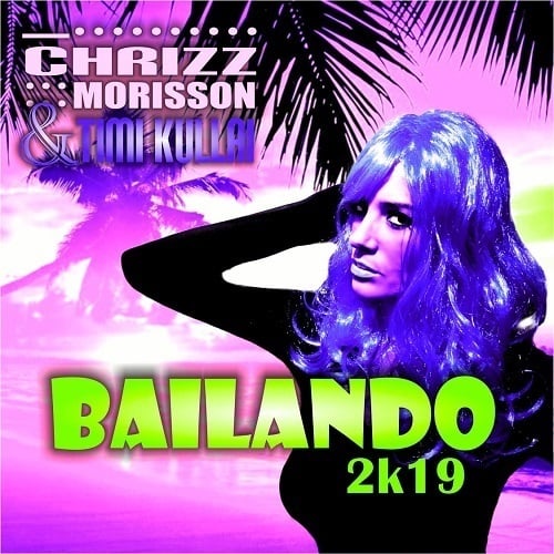Chrizz Morisson & Timi Kullai, Bmonde, Randy Norton-Bailando 2k19 (remixes)
