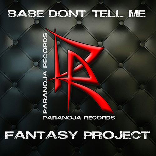 Fantasy Project-Babe Don´t Tell Me