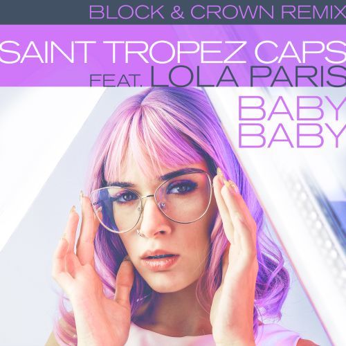 Lola Paris, Block & Crown, Saint Tropez Caps-Baby Baby (block & Crown Remix)