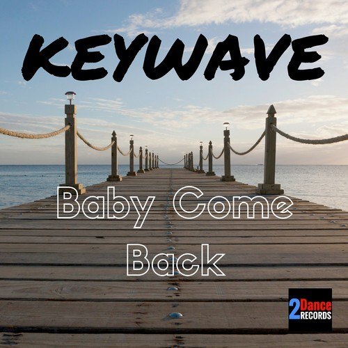 Keywave-Baby Come Back (nu Disco Mix)