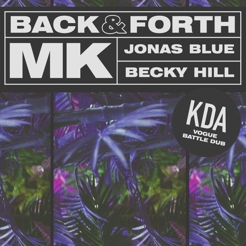 Mk X Jonas Blue X Becky Hill,  Kda Vogue-Back & Forth (kda Vogue Battle Dub)