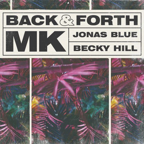 Mk & Jonas Blue & Becky Hill, Mk-Back & Forth
