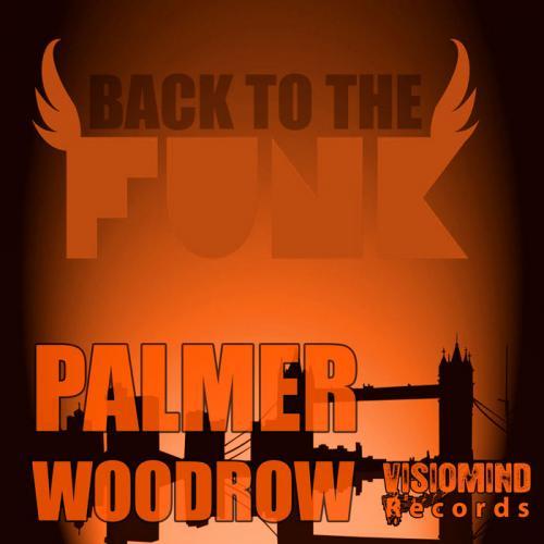 Palmer Woodrow-Back To The Funk Ep