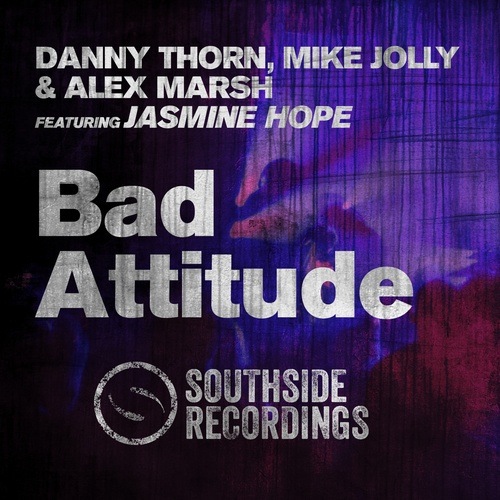 Danny Thorn, Mike Jolly & Alex Marsh Feat. Jasmine Hope-Bad Attitude