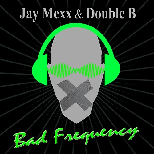 Jay Mexx & Double B-Bad Frequency