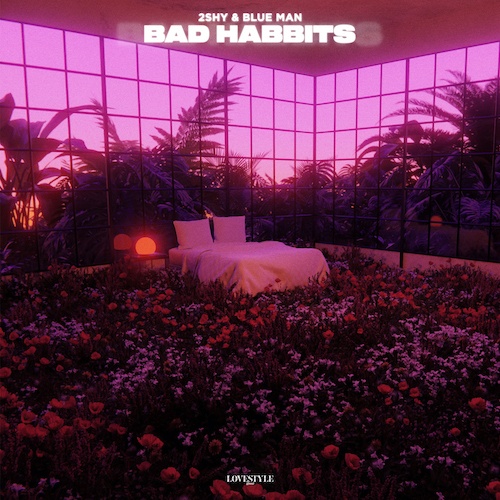 2shy, Blue Man-Bad Habits