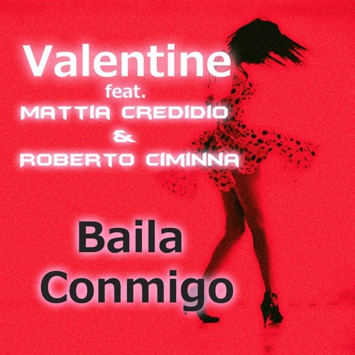 Valentine Ft. Mattia Credidio & Roberto Ciminna -Baila Conmigo