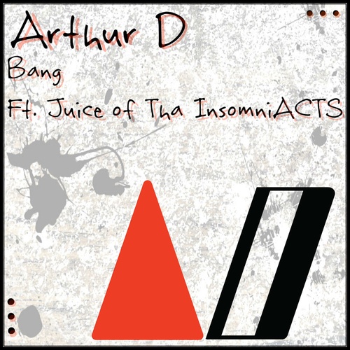 Arthur D-Bang Ft. Juice Of Tha Insaomniacts
