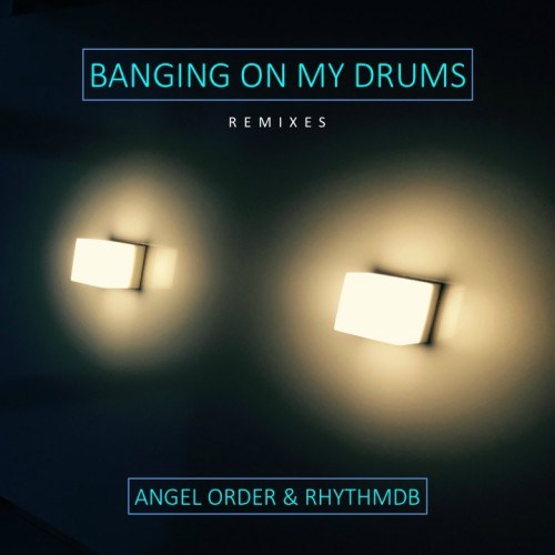 Angel Order & Rhythmdb, Rhythmdb-Banging On My Drums