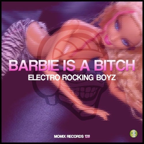 Electro Rocking Boyz-Barbie Is A Bitch