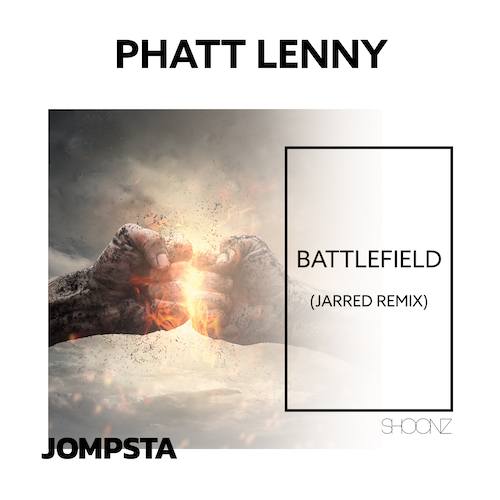 Phatt Lenny, Jarred-Battlefield (jarred Remix)