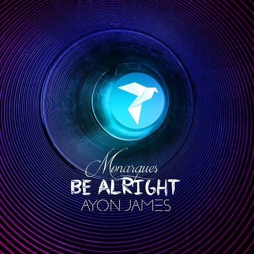 Monarques X Ayon James-Be Alright