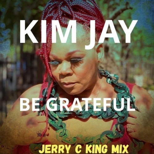 Kim Jay, Jerry C. King-Be Grateful