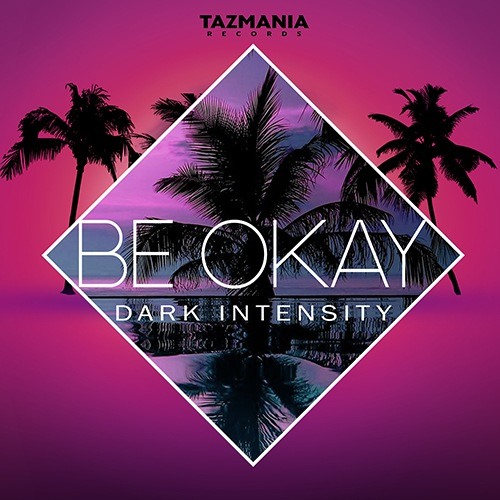 Dark Intensity-Be Okay