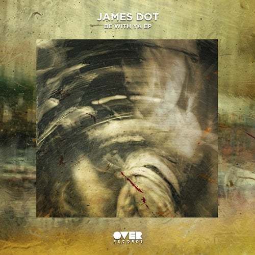 James Dot-Be With Ya Ep