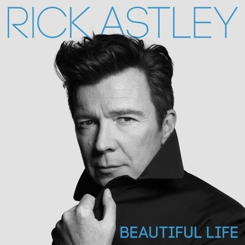 Rick Astley, Env -Beautiful Life